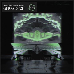 Zero Fire x Matt Neux - Ghosts '21