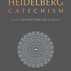 [Free] KINDLE 📥 The Heidelberg Catechism: True Comfort for Life & Death by  Zacharia