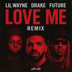 LOVE ME ft. Drake, Future, Lil Wayne ( Pékélou Remix )  **SKIP TO 30 SEC**