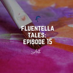 Fluentella Tales: Episode 15 (Art)