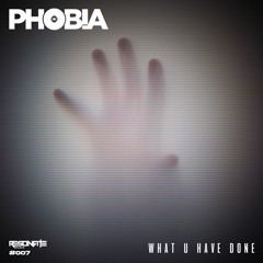 PHOB!A - What U Have Done (FREE DL)