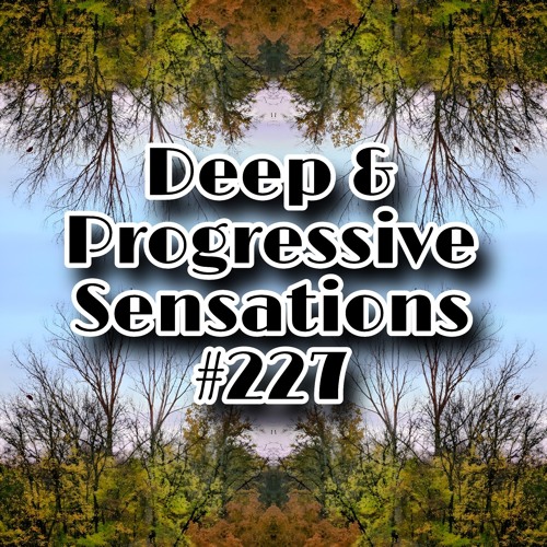 Deep & Progressive Sensations #227 | The Journey Within