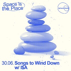 Space Is The Place S12E04 - Songs To Wind Down w/ I$A