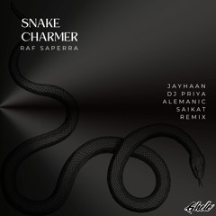 Raf Saperra - Snake Charmer (Jayhaan, DJ Priya, Alemanic & Saikat Remix)