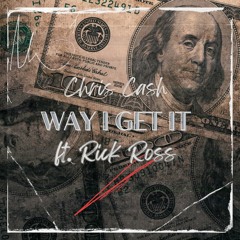 Way I Get It (feat. Rick Ross)