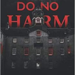 [ACCESS] EPUB 🖍️ First, do no Harm: Learning the Rules of Residency by P. F. McGrail