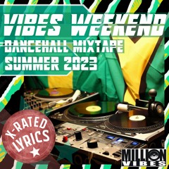 Million Vibes - Vibes Weekend (Dancehall Mixtape Summer 2023)