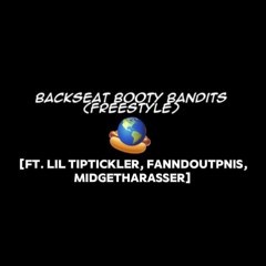 BACKSEAT BOOTY BANDITS FREESTYLE