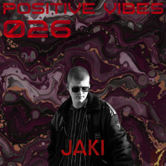 Positive Vibes Bombcast 026 feat. JAKI