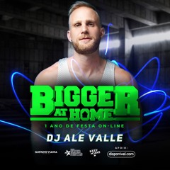 DJ Ale Valle #LIVESET# BIGGER AT HOME T2 E4