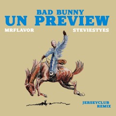 Bad Bunny - Un Preview (Mrflavor x StevieStyles JerseyClub Remix)