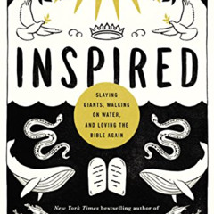[READ] PDF 📥 Inspired: Slaying Giants, Walking on Water, and Loving the Bible Again