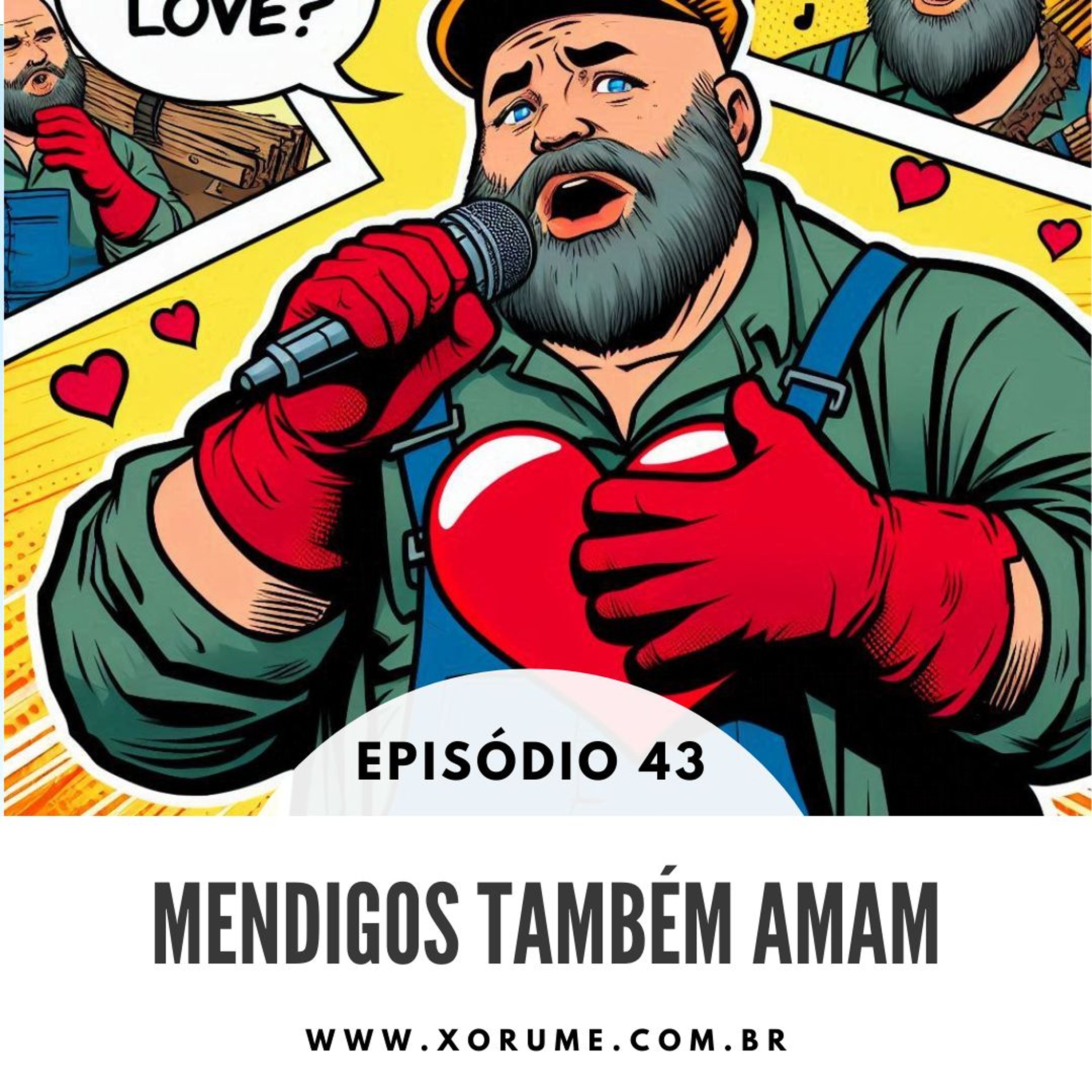 43 - EPISÓDIO 43 - MENDIGOS TAMBÉM AMAM