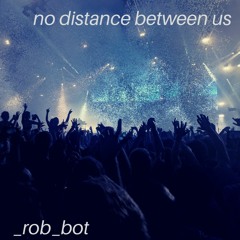 No Distance Between Us