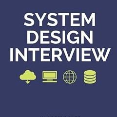 get [PDF] System Design Interview – An insider's guide