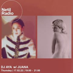 Netil Radio - 17.02.22 w/ JUANA