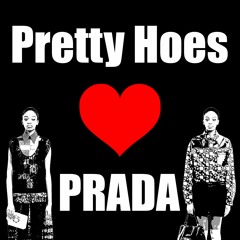 Pretty Hoes Luv Prada (ft. ItsDboy)