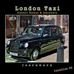 London Taxi // Cosmic Ratzzz & joerxworx