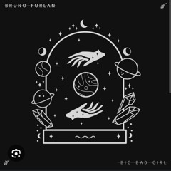 Bruno Furlan - Big Bad Girl