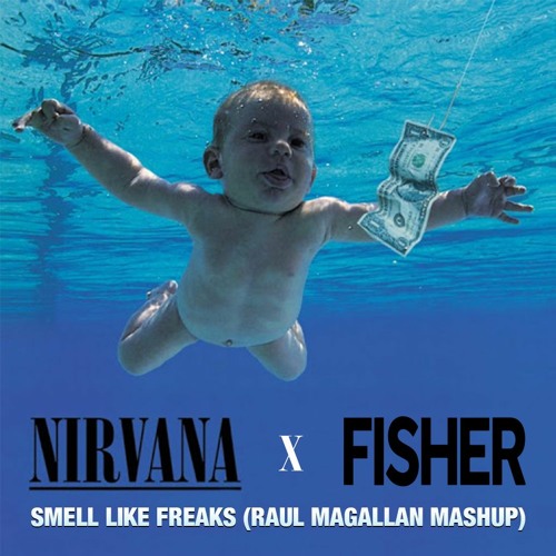 Nirvana X Fisher - Smell Like Freaks (Raul Magallan Mashup)
