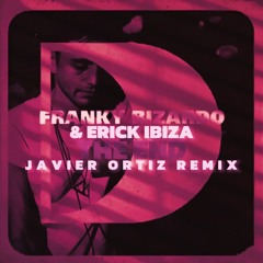 Franky Rizardo & Erick Ibiza  - The End (Javier Ortiz Remix)