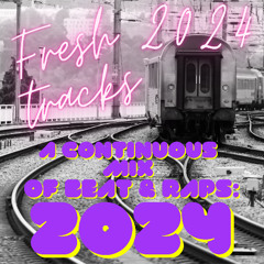 Fresh Tracks, a continuous mix of new beats & raps from '24