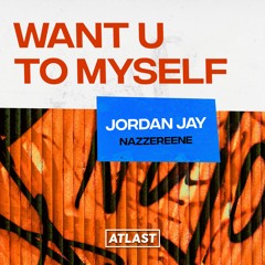 Jordan Jay & Nazzereene - Want U To Myself