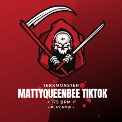 TekkMonster - Mattyqueenbee TikTok 175 Bpm