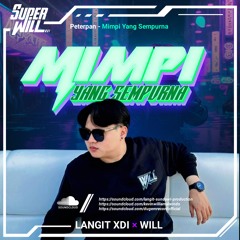 MIMPI YANG SEMPURNA [ LANGIT XDI X WILL ] #SUPERWILL
