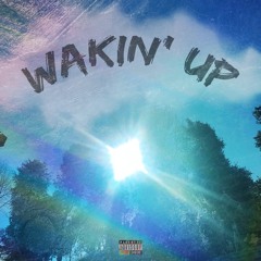 Wakin' Up