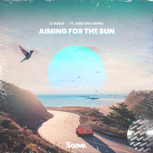 Le Boeuf - Aiming For The Sun (feat. Kristina Sarro)