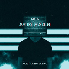 KBTK - ACID FAILD [ACID HARDTECHNO]