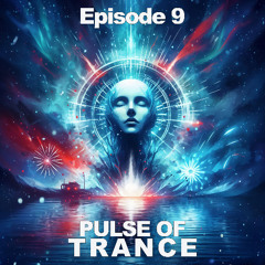 Pulse of Trance Episode 9