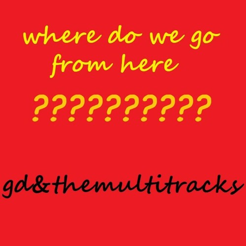 where do we go from here?