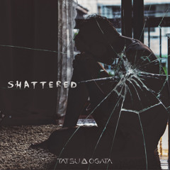 Shattered - Tatsu Ogata