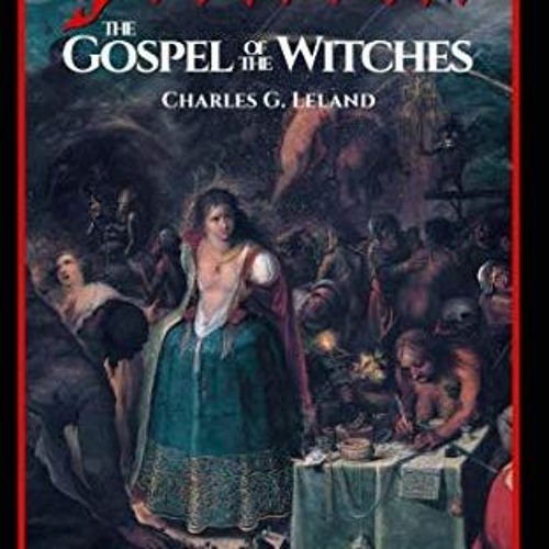 View EPUB 💗 Aradia: The Gospel of the Witches by  Charles G. Leland [KINDLE PDF EBOO