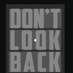 Keep on looking. But dont look back P3