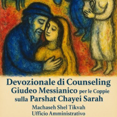 Devozionale di Counseling Giudeo Messianico per le Coppie sulla Parashat Chayei Sarah