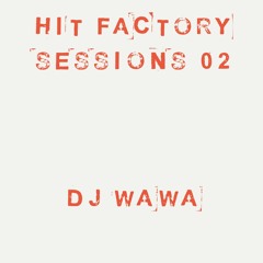 Hit Factory Sessions 02 - DJ Wawa