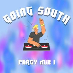 Going South: Party Mix 1