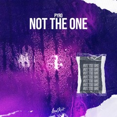 Pyro -  Not The One