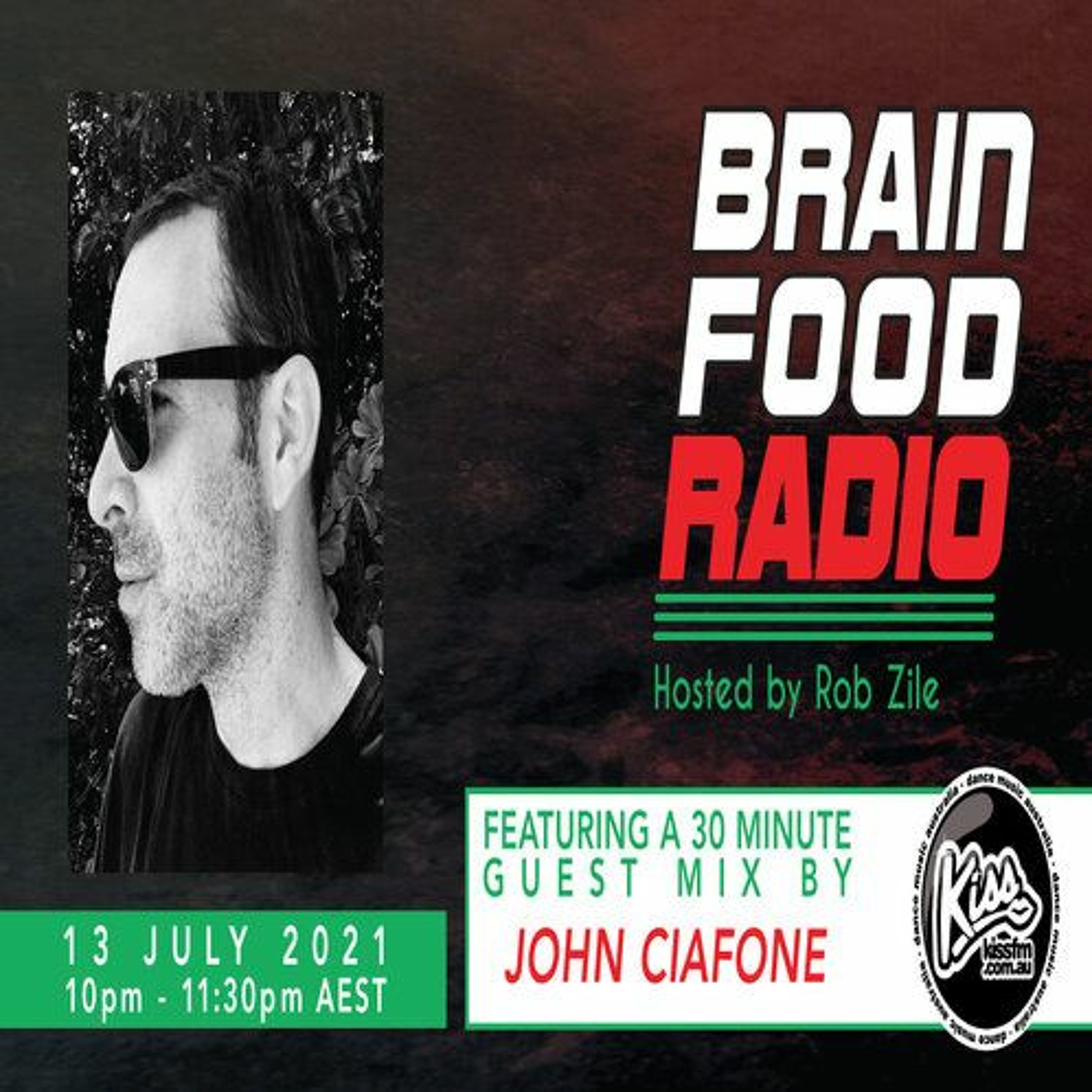 Brain Food Radio hosted by Rob Zile/KissFM/13-07-21/#2 JOHN CIAFONE (GUEST MIX) episode artwork