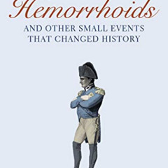[FREE] KINDLE 💔 Napoleon's Hemorrhoids: And Other Small Events That Changed History