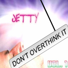 DONT OVERTHINK IT