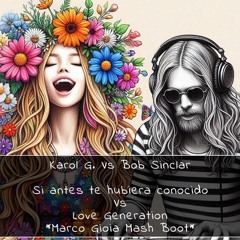 Karol G. X Bob Sinclar - Si Antes Te Hubiera Conocido X Love Generation (Marco Gioia Mash Boot)