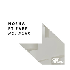 Nosha ft. Farr - Hotwork [OUT NOW]