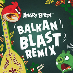 Angry Birds Theme (Balkan Blast Remix)