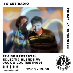 Fraise Pres: Eclectic Blends on Voices Radio w/ Jack & Lou [Method] 10.02.23