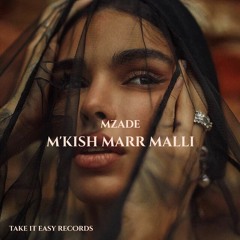 Mzade - M'kish Marr Malli (Original Mix)