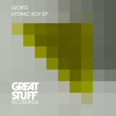 GIORG - Atomic Boy EP [Great Stuff Recordings]